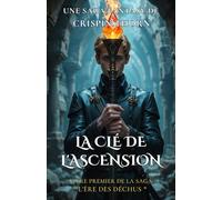 La Clé de l'Ascension: livre premier de la saga L'Ère des Déchus
