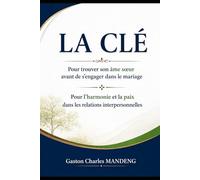 LA CLÉ: Pour trouver son âme sœur avant de s’engager dans le mariage Pour l’harmonie et la paix dans les relations interper
