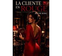 La Cliente en rouge: Chaque vendredi, elle revenait. Puis elle a disparu.: 1 (Les Chroniques de Nolan King)