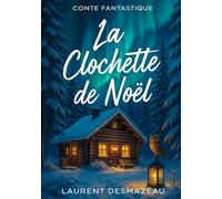 La Clochette de Noël: Conte d’hiver (Livres de Noël / Contes pour les tout-petits / Romance, Drame et Thriller, livres de cuisine)