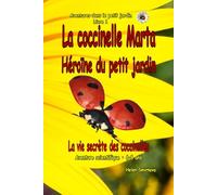 La coccinelle Marta Héroïne du petit jardin: Une histoire d’aventure scientifique pour les enfants de 6 à 8 ans: Une aventure scientifique dans la ... secrets.: 5 (Adventures in the Little Garden)