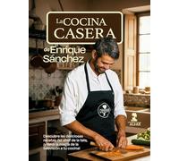 La cocina casera de Enrique Sánchez: Las deliciosas recetas del chef de la tele (Gastronomía y Salud)