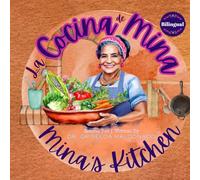 La Cocina de Mina - Mina's Kitchen: Counting Vegetables 1 to10 Through Traditional Mexican Dishes: A Bilingual English-Spanish Book