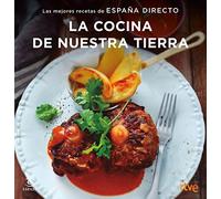 La cocina de nuestra tierra : las mejores recetas de España Directo