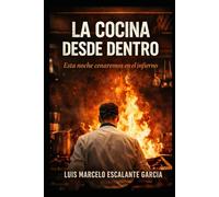 La cocina desde adentro: esta noche cenaremos en el infierno (Decisiones)