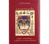 La Cocina Judia: Leyes, Costumbres-- Y Algunas Recetas Sefardies