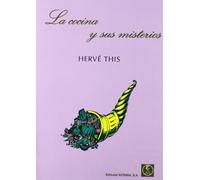 La Cocina y Sus Misterios: explicación científica de las 55 mejores recetas de la cocina francesa