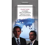 La coda della cometa. Fallimenti e successi della presidenza Obama