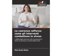 La coerenza rafforza: come gli interventi combattono lo stress: L'effetto degli interventi volti a promuovere il senso di coerenza sui sintomi dello stress
