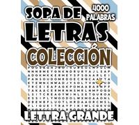La Colección Completa de Sopas de Letras: 4000 Puzzles en Letra Grande