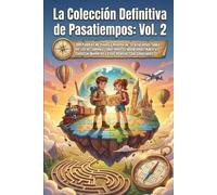 La Colección Definitiva de Pasatiempos: Vol. 2: 300 Páginas de Viajes y Aventuras: Crucigramas, Sopa de Letras, Sudoku, Laberintos, Criptogramas, ... Números y Citas Ocultas. Con Soluciones.
