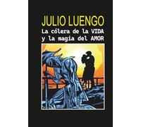 La cólera de la vida y la magia del amor
