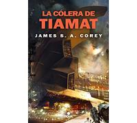 La cólera de Tiamat (The Expanse 8): Publicado por acuerdo con Baror International, Inc., Armonk, Nueva York (Nova)