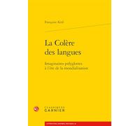 La Colere Des Langues: Imaginaires Polyglottes a l'Ere de la Mondialisation
