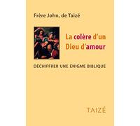 La colère d'un Dieu d'amour: Déchiffrer une énigme biblique