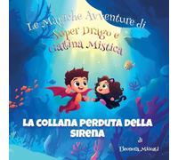 La Collana Perduta della Sirena (Le Magiche Avventure di Super Drago e Gattina Mistica)