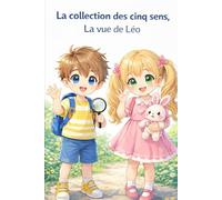 La collection des cinq sens,: La vue de Léo: 3 (Les 5 sens)