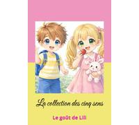 La collection des cinq sens: Le gout de Lili: 1 (Les 5 sens)