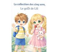 La collection des cinq sens: Le gout de Lili (Les 5 sens)