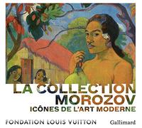 La collection Morozov: Icônes de l'Art moderne
