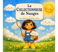La Collectionneuse de Nuages: Un album illustré poétique sur l’émerveillement, l’imagination et le bonheur de laisser les choses suivre leur chemin