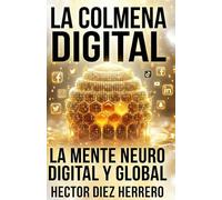 La Colmena Digital: La mente Neuro digital y conectada (Geodigitalizacion y Geointeligencia)