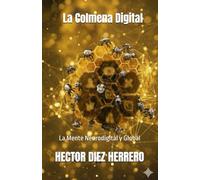 La Colmena Digital: La Mente Neurodigital y Global