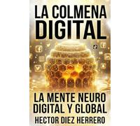 La Colmena Digital: La Mente Neurodigital y Global (GEOPOLITICA Y GEOESTRATEGIA)