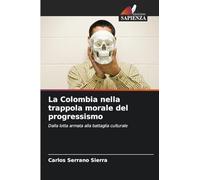 La Colombia nella trappola morale del progressismo: Dalla lotta armata alla battaglia culturale