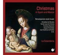 La Colombina - Christmas in Spain & Mexico: Renaissance Vocal Music