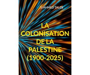 La colonisation de la Palestine (1900-2025)