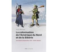 La colonisation de l'Amérique du Nord et de la Sibérie: Une étude comparative (XVIème - XVIIIème siècles)