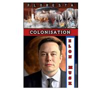LA COLONISATION D'ELON MUSK