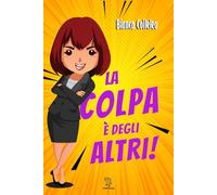 La colpa è degli altri: Smetti di scusarti per problemi che non hai creato tu