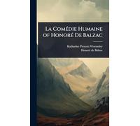 La ComÃ(c)die Humaine of HonorÃ(c) De Balzac
