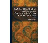 La Communaute De La Vie Conjugale Obligation Des Epoux Etude Cononique