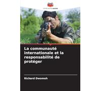 La communauté internationale et la responsabilité de protéger