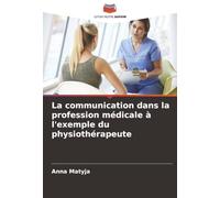 La communication dans la profession médicale à l'exemple du physiothérapeute