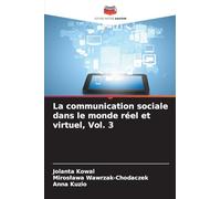 La communication sociale dans le monde réel et virtuel, Vol. 3