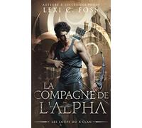 La Compagne de l’Alpha: Une Romance Paranormale: 2 (Les Loups du X-Clan)