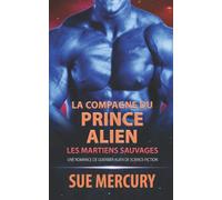 La compagne du prince alien: une romance de guerrier alien de science-fiction: 1 (Les Martiens Sauvages)