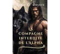La compagne interdite de l'Alpha: Une seconde chance liée par le destin et le lien indestructible entre deux âmes sœurs (Bound by the Moon Series)