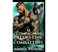 La Compagne Predestinée du Combattant: Une romance de combattant MMA tigre métamorphe (Chroniques des Compagnons Prédestinés Urbains)