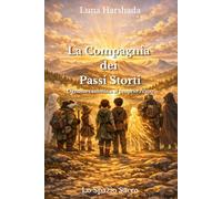 La Compagnia dei Passi Storti: Ognuno cammina al proprio ritmo (Storie in Cammino)