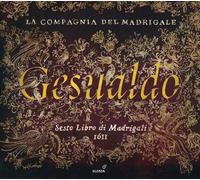 La Compagnia del Madrigale - Gesualdo: Madrigali libro sesto, 1611