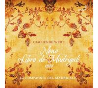 La Compagnia del Madrigale - Giaches de Wert, Nono libro de madrigali