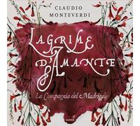 La Compagnia Del Madrigale - Claudio Monteverdi: Lagrime D'Amante
