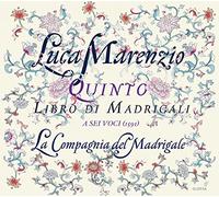 La Compagnia del Madrigale - Luca Marenzio - Quinto Libro di Madrigali a sei voci 1591 - CD