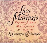 La Compagnia del Madrigale - Marenzio: Primo Libro di Madrigali 1580
