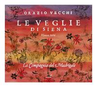 La Compagnia del Madrigale - Orazio Vecchi: Le Veglie Di Siena (1604)